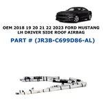2018 2019 2020 2021 2023 Ford Mustang Left Side Roof Airbag JR3B-C699D86-AL. Fixed Price $250.00.