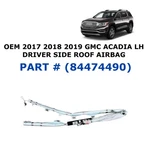 2017 2018 2019 Gmc Acadia Left Side Roof Airbag 84414490. Fixed Price $300.00.