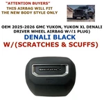 2025-2026 Gmc Yukon Denali Driver Wheel Airbag Black W/(1 Plug). Fixed Price $450.00.