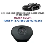 2012-2015 Mercedes-benz SLK350 Driver Wheel Airbag Black 172-860-28-02-9116. Fixed Price $150.00.