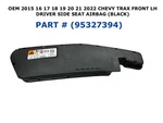 2015-2022 Chevy Trax Front Left Side Seat Airbag Black 95327394. Fixed Price $40.00.