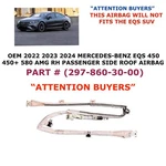 2022 2023 2024 Mercedes-benz Eqs 450 580 Right Side Roof Airbag 297-860-30-00. Fixed Price $200.00.