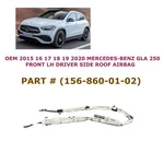 2015 16 17 18 19 2020 Mercedes-benz Gla 250 Left Side Roof Airbag 156-860-01-02. Fixed Price $200.00.