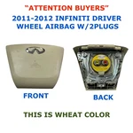 2011-2012 Infiniti QX56 Driver Wheel Airbag W/2 Plugs Wheat. Fixed Price $80.00.